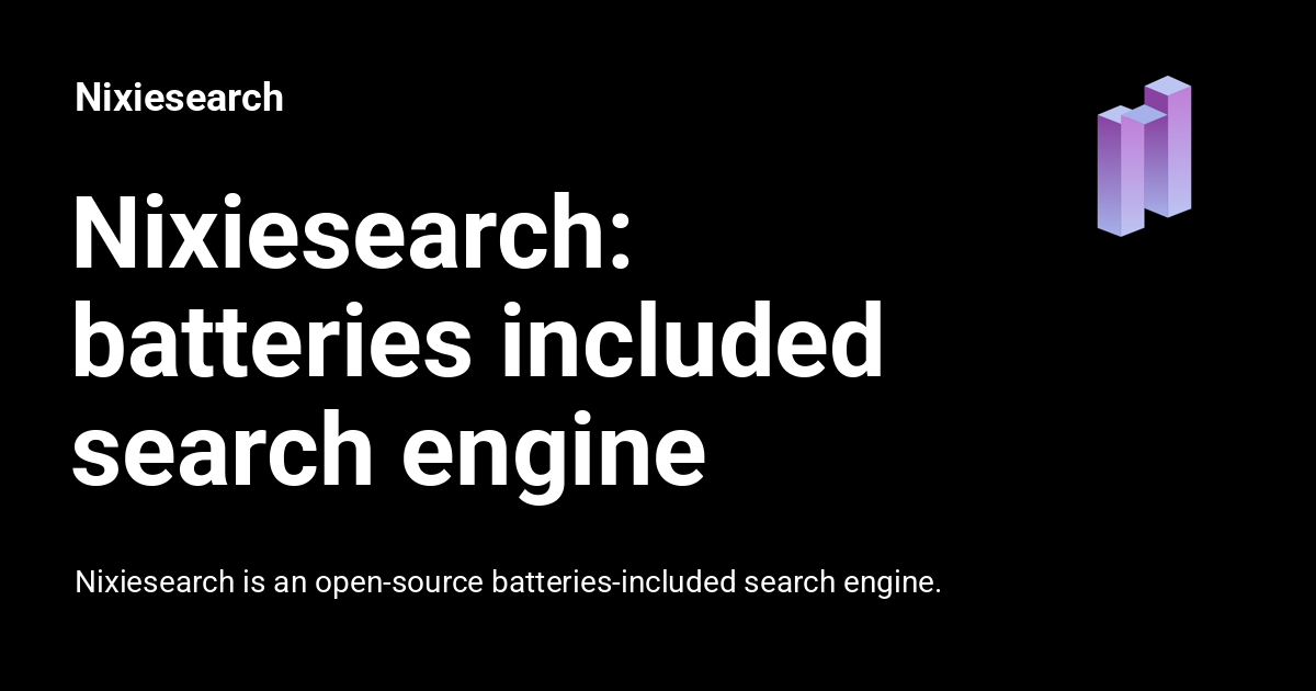 Nixiesearch: batteries included search engine - Nixiesearch